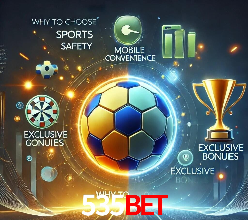 Por Que Escolher o 535bet?